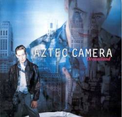 Aztec Camera : Dreamland